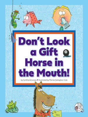 cover image of Don't Look a Gift Horse in the Mouth!